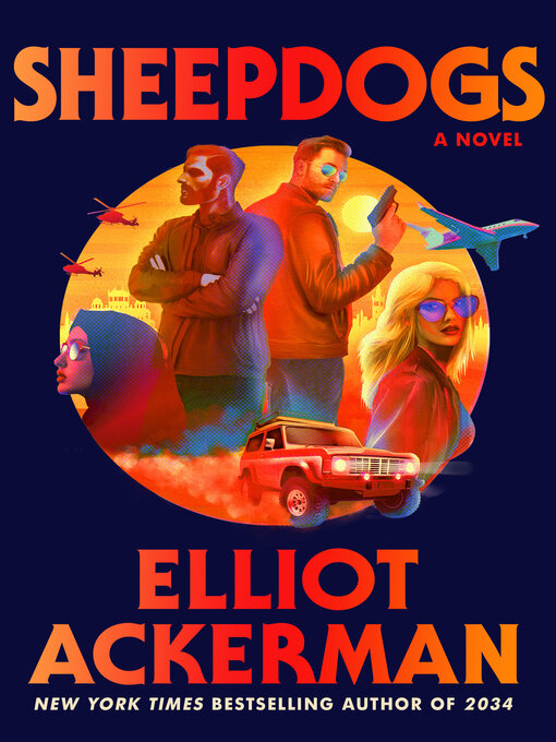 Title details for Sheepdogs by Elliot Ackerman - Available